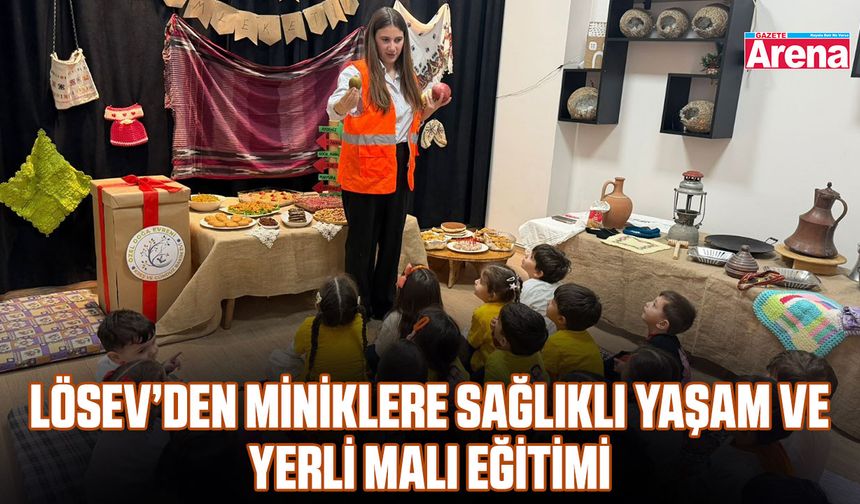 LÖSEV’den miniklere sağlıklı yaşam ve yerli malı eğitimi