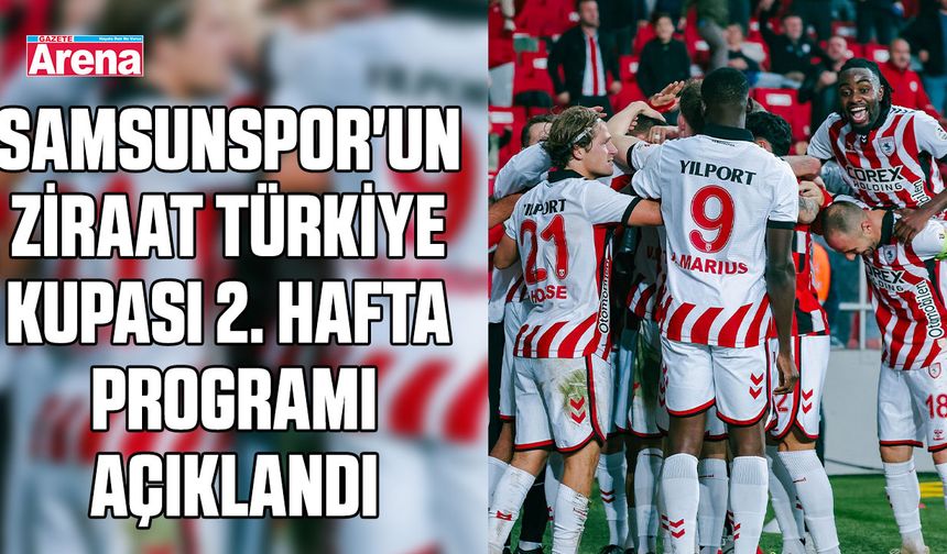Samsunspor'un  Ziraat Türkiye Kupası 2. hafta programı açıklandı