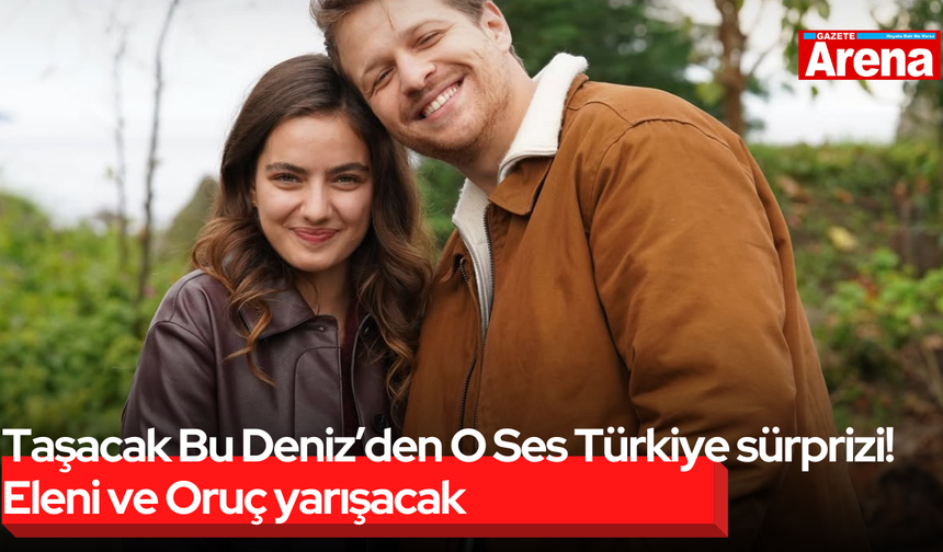 Taşacak Bu Deniz’den O Ses Türkiye sürprizi!