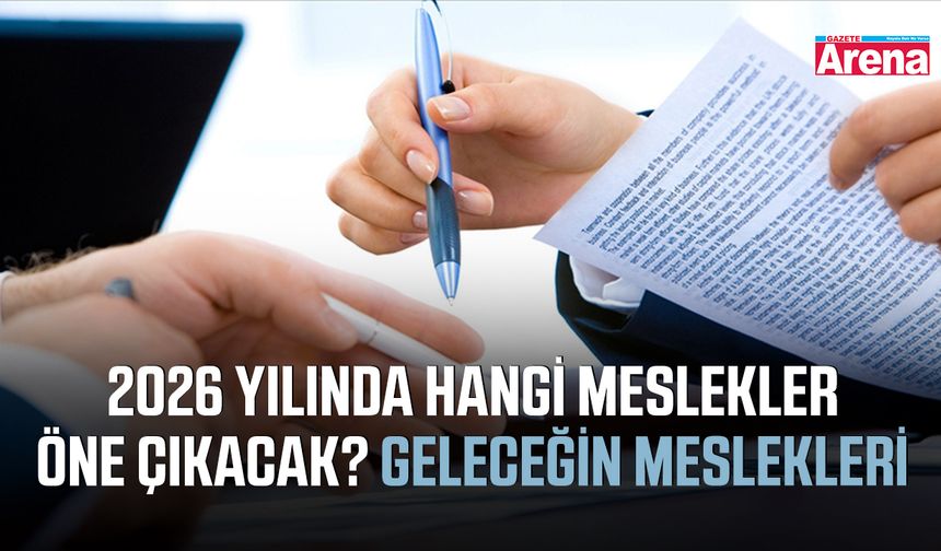 2026 yılında hangi meslekler öne çıkacak? Geleceğin meslekleri