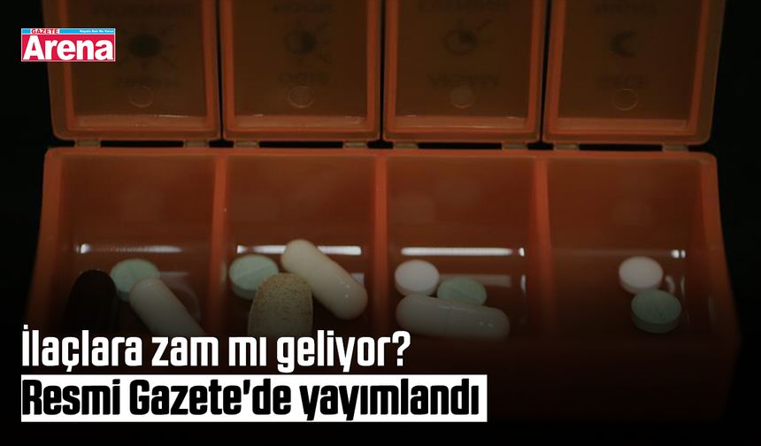 İlaçlara zam mı geliyor? Resmi Gazete'de yayımlandı