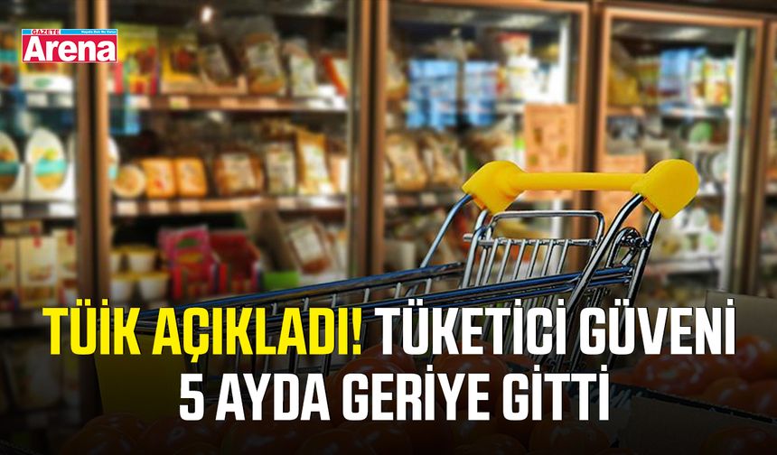 TÜİK açıkladı! Tüketici güveni 5 ayda geriye gitti