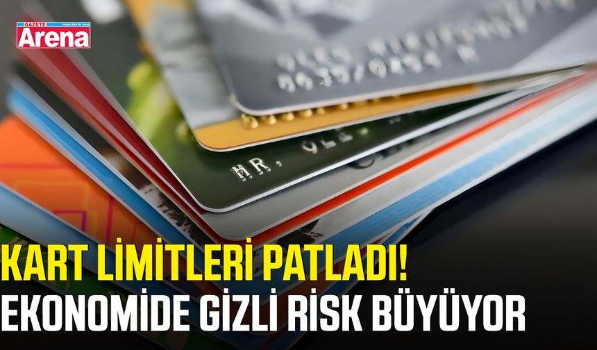 Kart limitleri patladı! Ekonomide gizli risk büyüyor