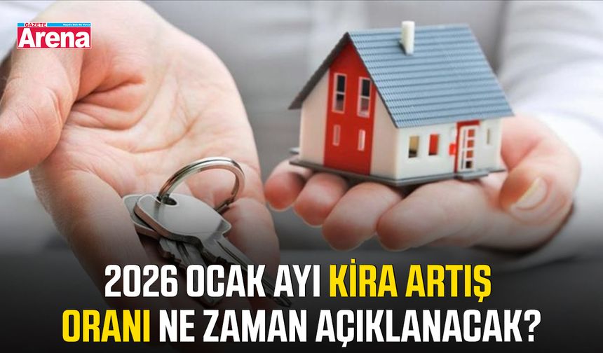 2026 ocak ayı kira artış oranı ne zaman açıklanacak?