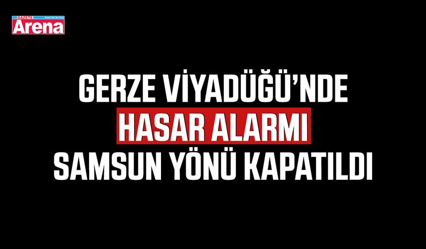 Gerze Viyadüğü’nde hasar alarmı: Samsun yönü kapatıldı