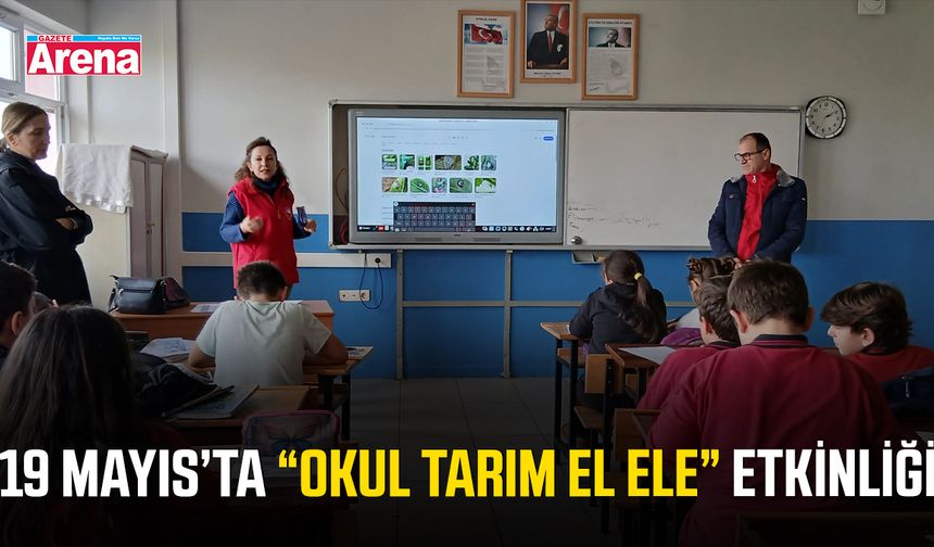 19 Mayıs’ta “Okul Tarım El Ele” etkinliği
