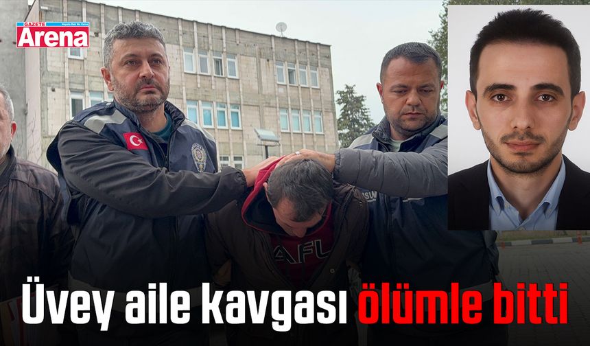 Üvey aile kavgası ölümle bitti