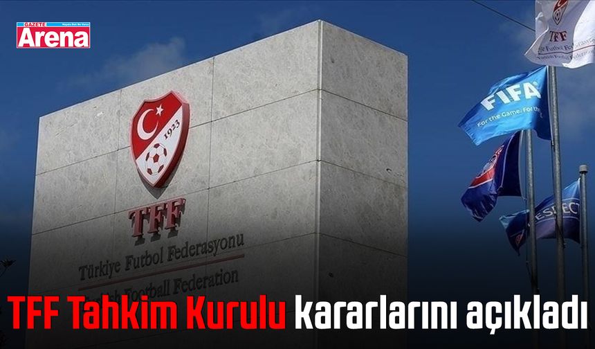 TFF Tahkim Kurulu kararlarını açıkladı