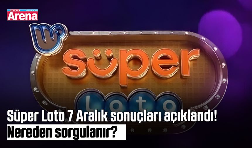 Süper Loto 7 Aralık sonuçları açıklandı! Nereden sorgulanır?