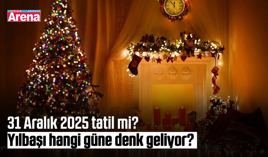 31 Aralık 2025 tatil mi? Yılbaşı hangi güne denk geliyor?