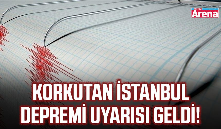 Korkutan İstanbul depremi uyarısı geldi!