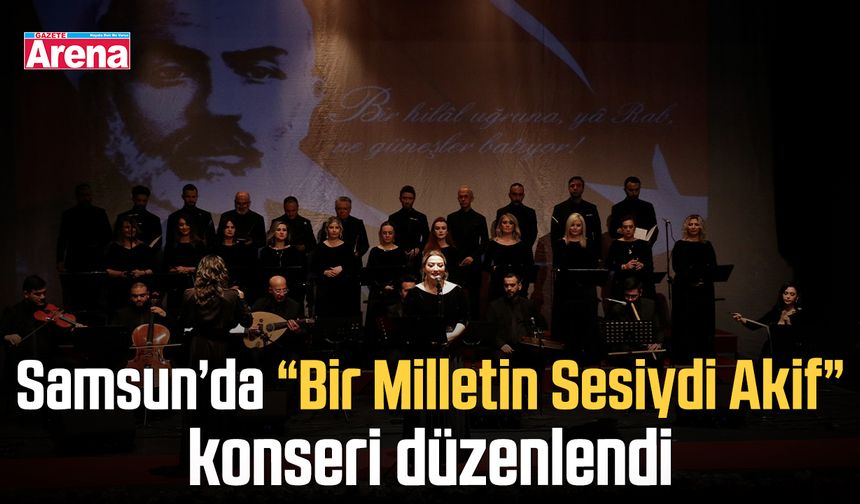 Samsun’da “Bir Milletin Sesiydi Akif” konseri düzenlendi