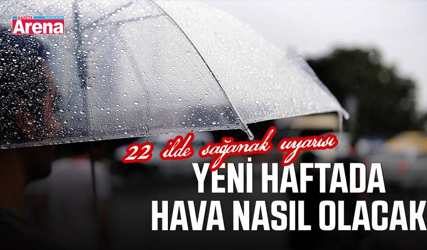 Yeni haftada hava nasıl olacak