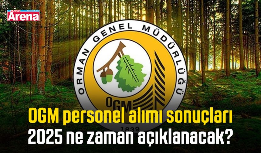 OGM personel alımı sonuçları 2025 ne zaman açıklanacak?