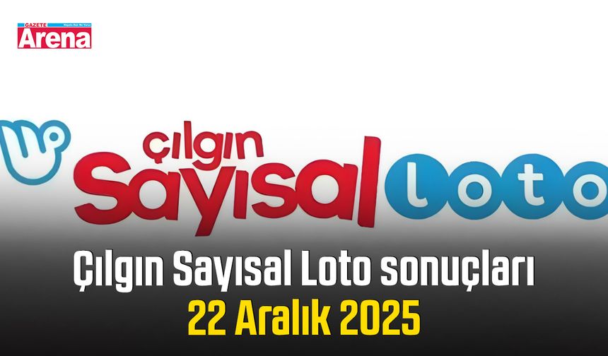 Çılgın Sayısal Loto sonuçları 22 Aralık 2025