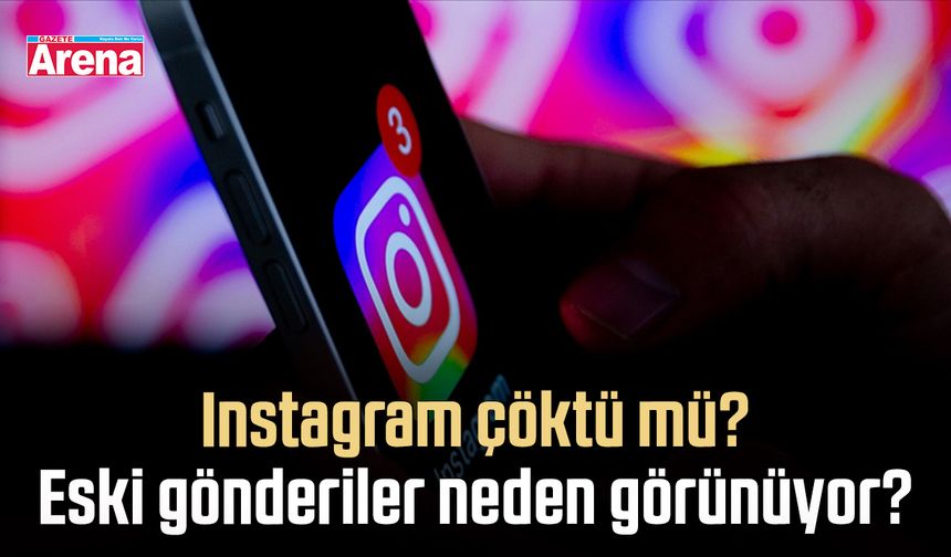 Instagram çöktü mü? Eski gönderiler neden görünüyor?