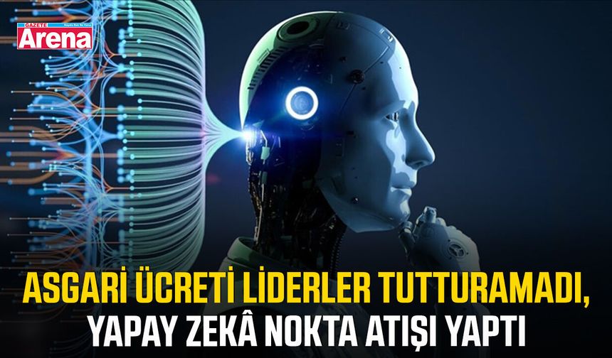 Asgari ücreti liderler tutturamadı, yapay zekâ nokta atışı yaptı