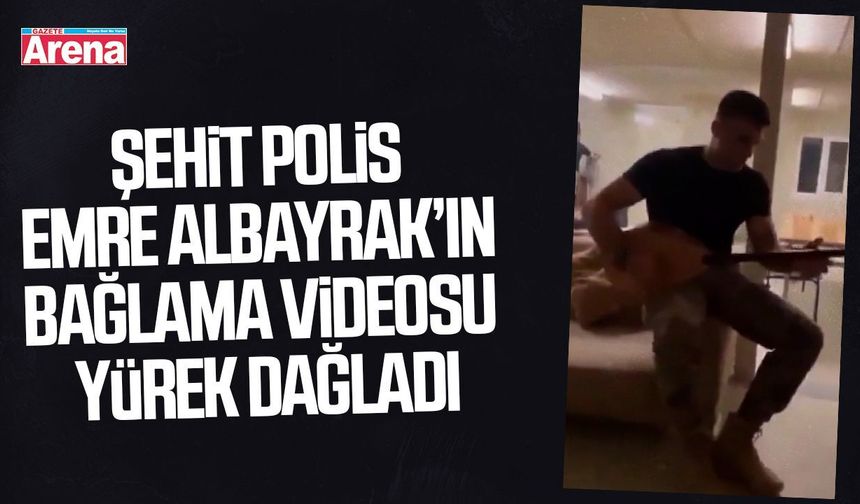 Samsunlu şehit polis Emre Albayrak’tan yürek dağlayan görüntüler