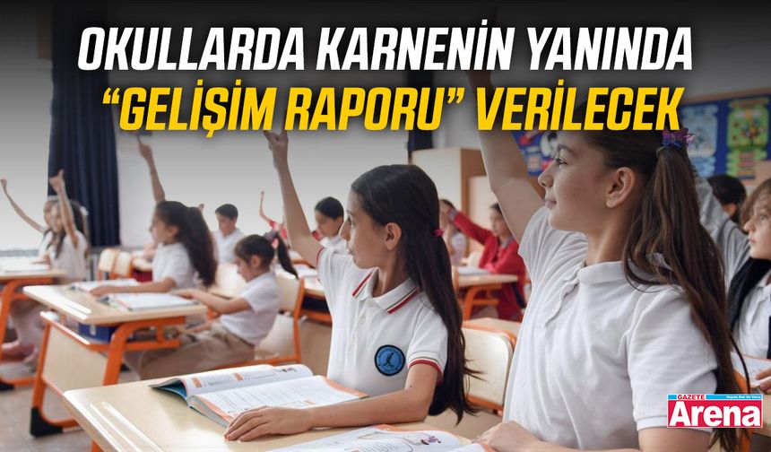 Okullarda karnenin yanında “Gelişim Raporu” verilecek