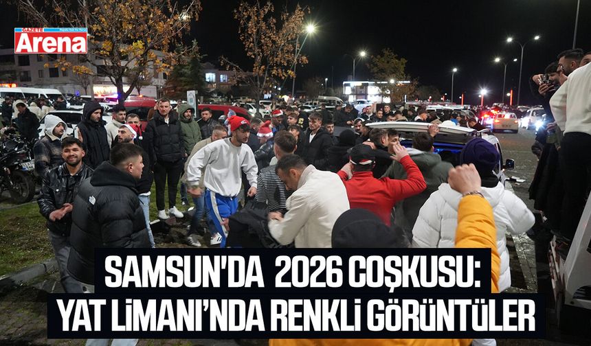 Samsun'da 2026 coşkusu: Yat Limanı’nda renkli görüntüler