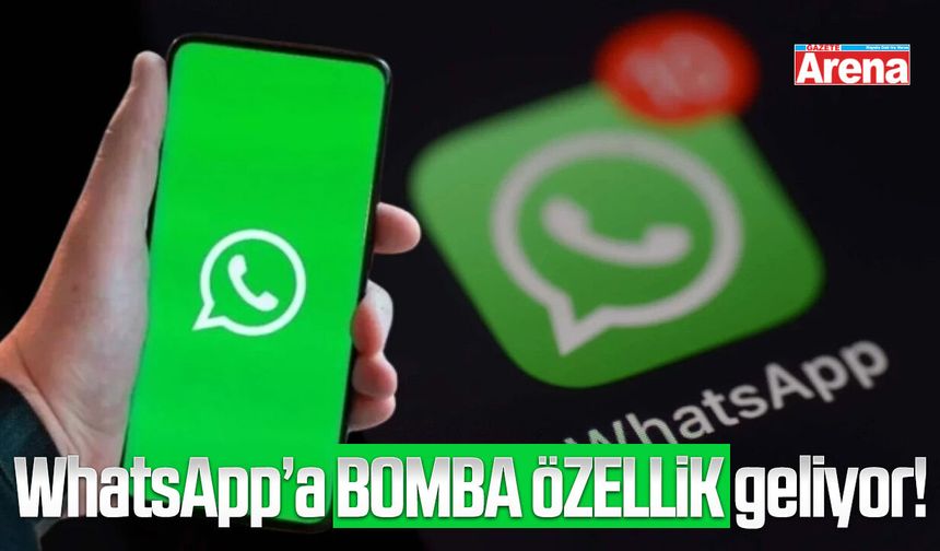 WhatsApp’a bomba özellik geliyor!