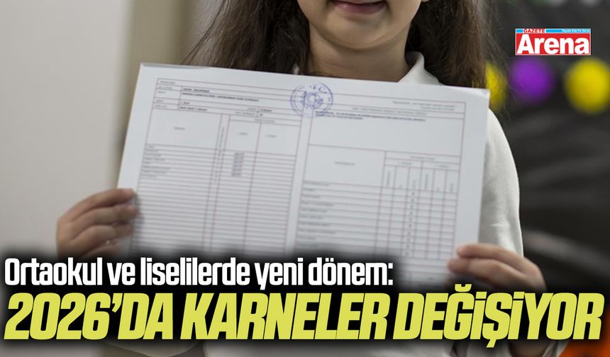 Ortaokul ve Liselilerde yeni dönem: 2026’da karneler değişiyor