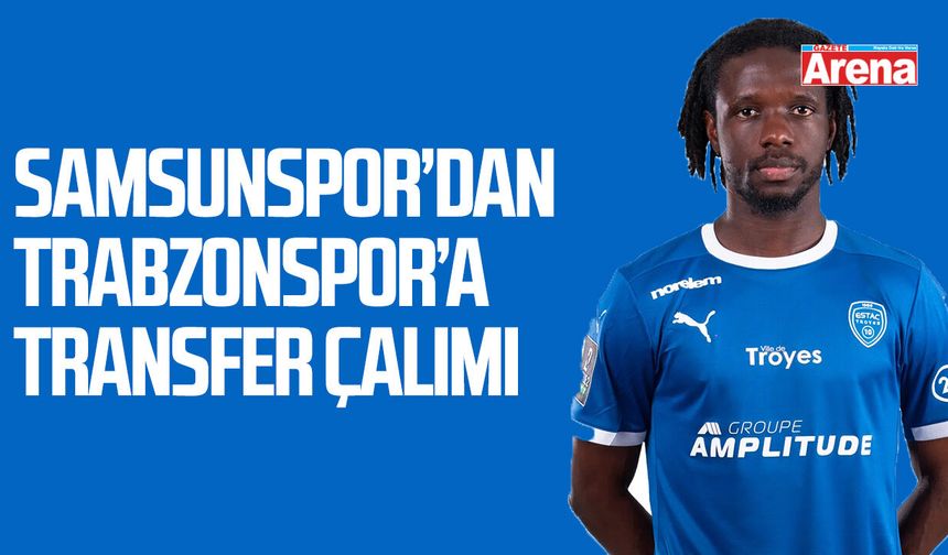 Samsunspor’dan Trabzonspor’a transfer çalımı