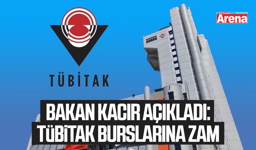 Bakan Kacır açıkladı: TÜBİTAK burslarına zam