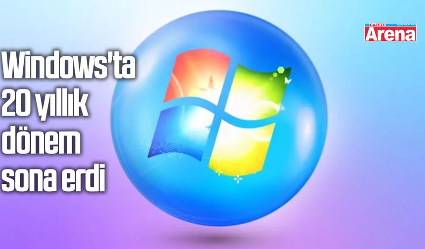 Windows'ta 20 yıllık dönem sona erdi