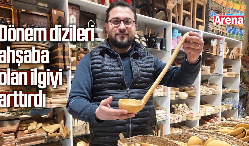 Dönem dizileri ahşap ürünlere olan ilgiyi arttırdı