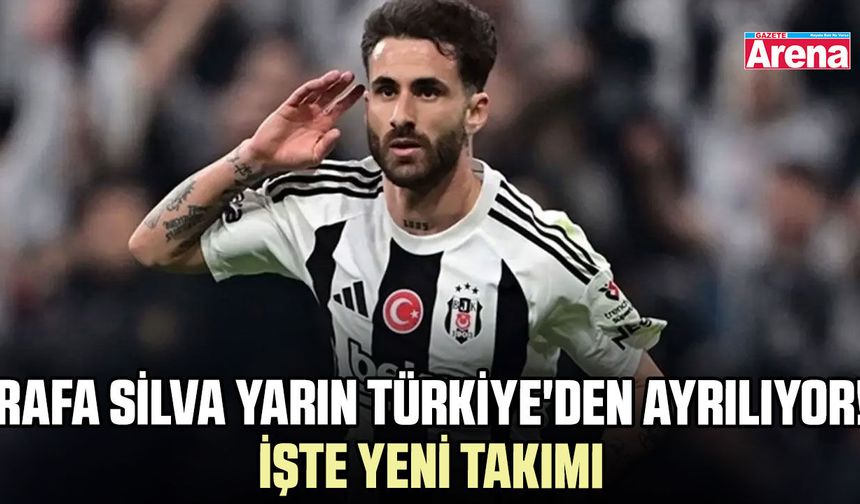 Rafa Silva yarın Türkiye'den ayrılıyor! İşte yeni takımı