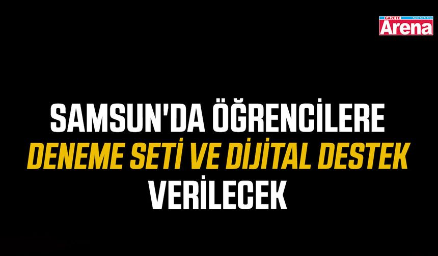 Samsun'da öğrencilere deneme seti ve dijital destek verilecek