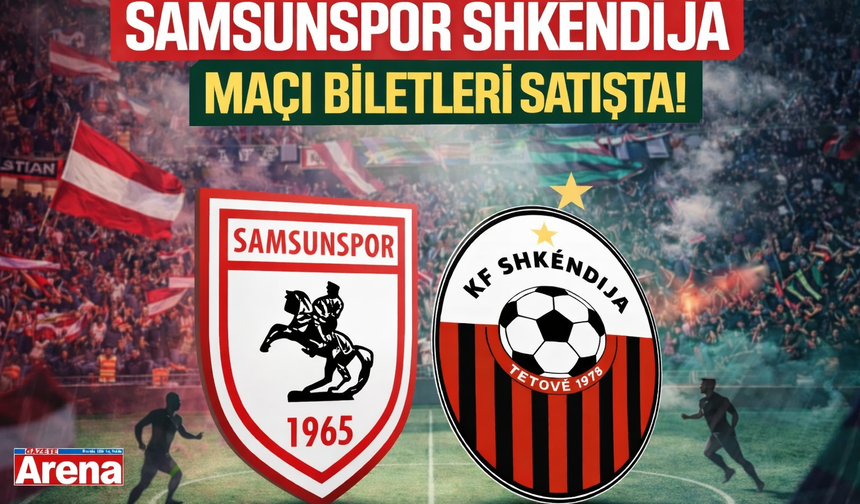 Samsunspor Shkëndija maç biletleri satışta!