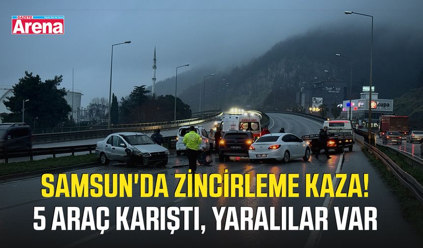 Samsun'da zincirleme kaza! 5 araç karıştı, yaralılar var