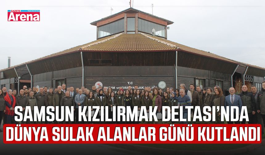 Samsun Kızılırmak Deltası’nda Dünya Sulak Alanlar Günü kutlandı