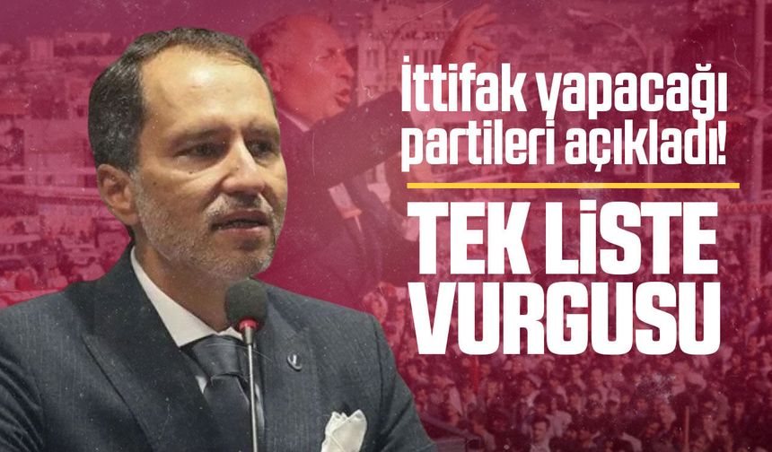 Fatih Erbakan ittifak yapacağı partileri açıkladı