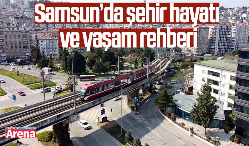 Samsun’da şehir hayatı ve yaşam rehberi