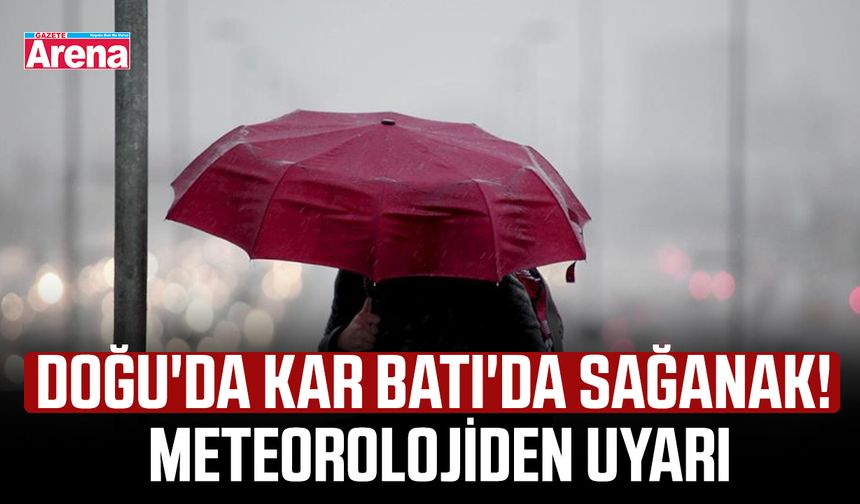 Doğu'da kar Batı'da sağanak! Meteorolojiden uyarı