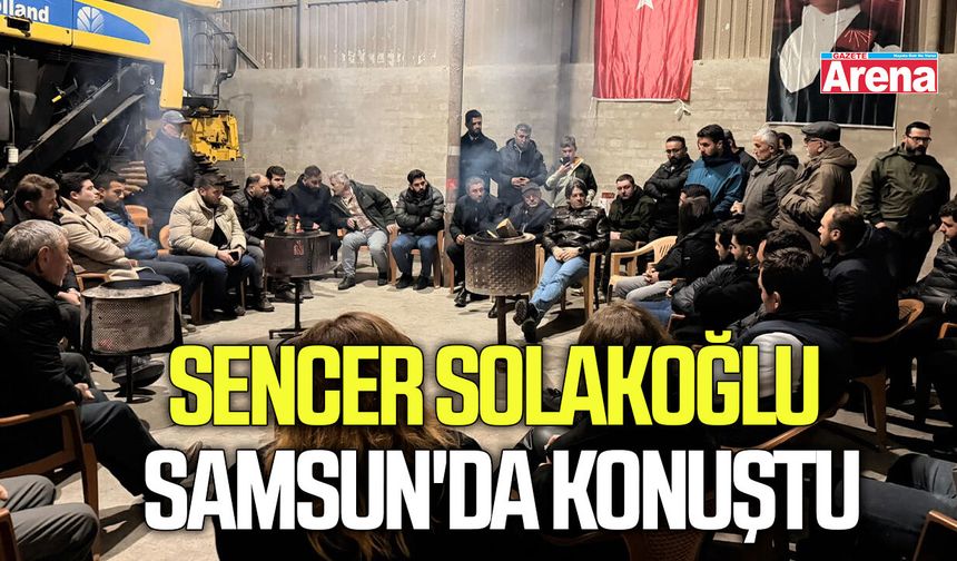 Sencer Solakoğlu Samsun'da konuştu - gazetearena.com