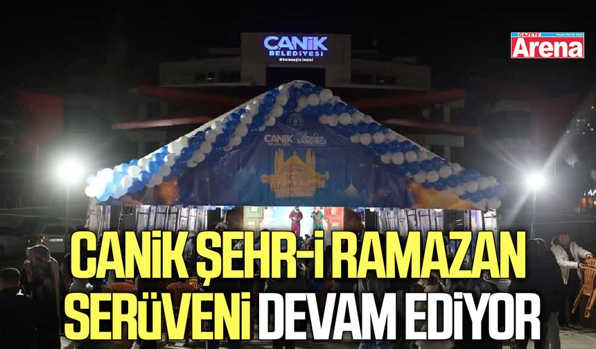Canik Şehr-i Ramazan Serüveni devam ediyor