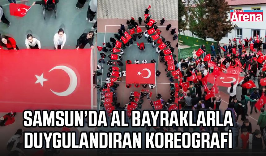 Samsun’da al bayraklarla duygulandıran koreografi