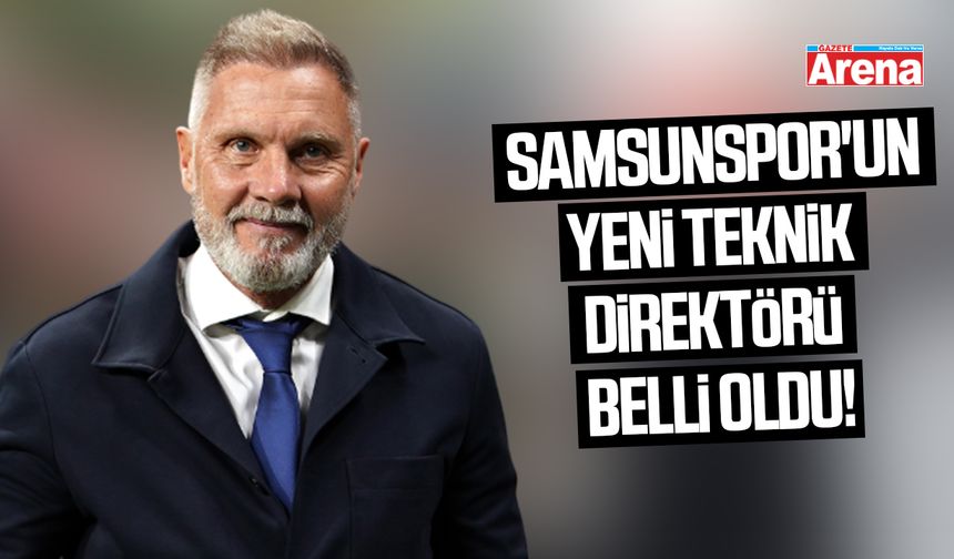 Samsunspor'un yeni teknik direktörü belli oldu!