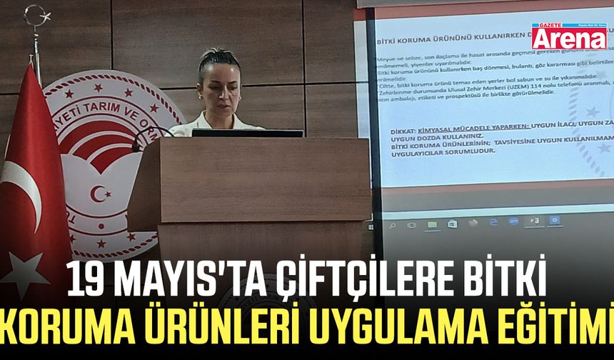 19 Mayıs'ta çiftçilere Bitki Koruma Ürünleri Uygulama Eğitimi