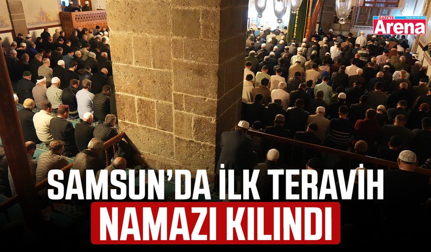Samsun’da ilk teravih namazı kılındı