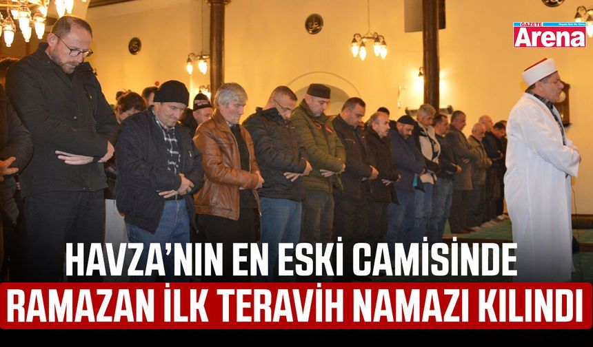 Havza’nın en eski camisinde Ramazan ilk teravih namazı kılındı