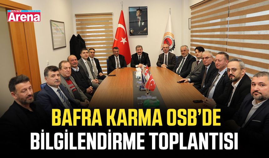 Bafra Karma OSB’de bilgilendirme toplantısı