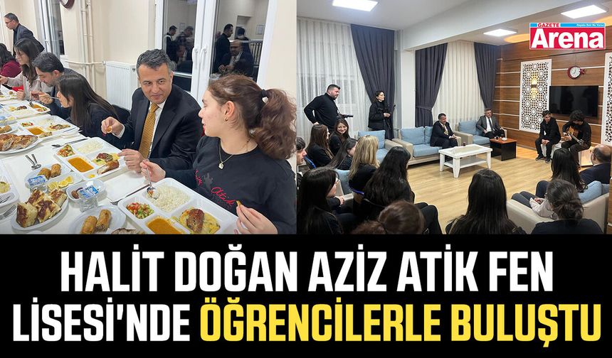 Halit Doğan Aziz Atik Fen Lisesi'nde öğrencilerle buluştu