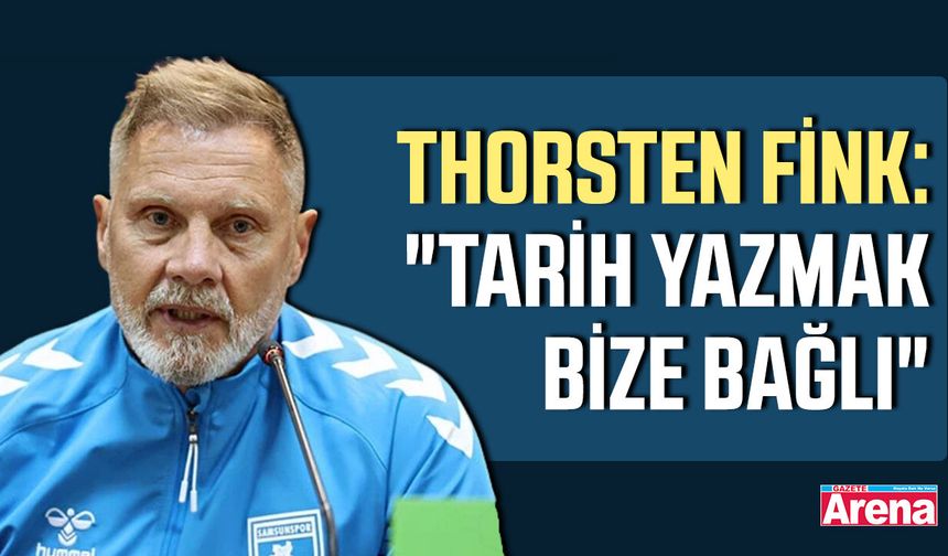 Thorsten Fink: "Tarih yazmak bize bağlı" - gazetearena.com