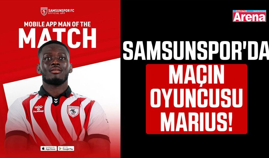 Samsunspor'da maçın oyuncusu Marius!