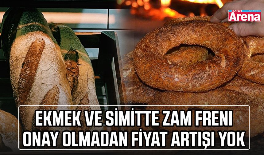 Ekmek ve simitte zam freni: Onay olmadan fiyat artışı yok